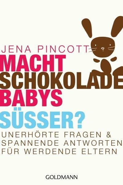 Kuhlmann-Krieg, Susanne Macht Schokolade Babys süßer?: Unerhörte Fragen und spannende Antworten für werdende Eltern