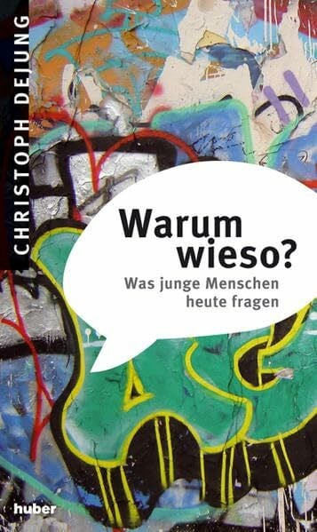 Dejung, Christoph Warumwieso?: Was junge Menschen heute bewegt