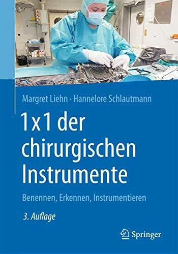 Liehn, Margret 1x1 der chirurgischen Instrumente: Benennen, Erkennen, Instrumentieren