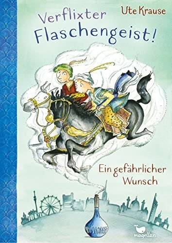 Krause, Ute Verflixter Flaschengeist! - Ein gefährlicher Wunsch: Kinderbuch ab 9 Jahren über eine zauberhafte Reise in die Vergangenheit