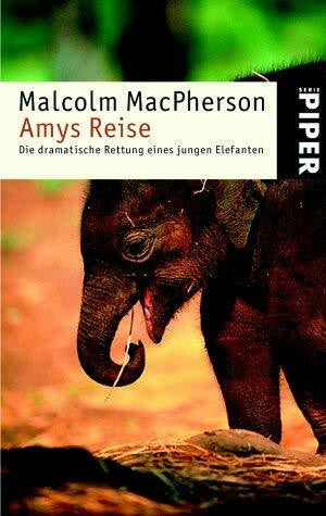 Heller, Barbara Amys Reise: Die dramatische Rettung eines jungen Elefanten (Piper Taschenbuch)