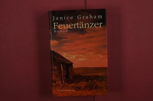 Graham, Janice Feuertänzer: Roman. Dtsch. v. Gloria Ernst