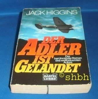 Higgins, Jack Der Adler ist gelandet (Allgemeine Reihe. Bastei Lübbe Taschenbücher)
