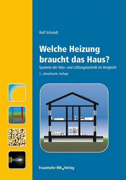 Schmidt, Rolf Welche Heizung braucht das Haus?.: Systeme der Heiz- und Lüftungstechnik im Vergleich.