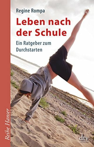 Rompa, Regine Leben nach der Schule: Ein Ratgeber zum Durchstarten (Reihe Hanser)