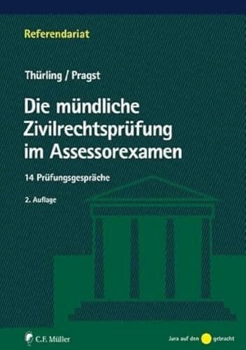 Thürling, Julia Die mündliche Zivilrechtsprüfung im Assessorexamen: 14 Prüfungsgespräche (Referendariat)