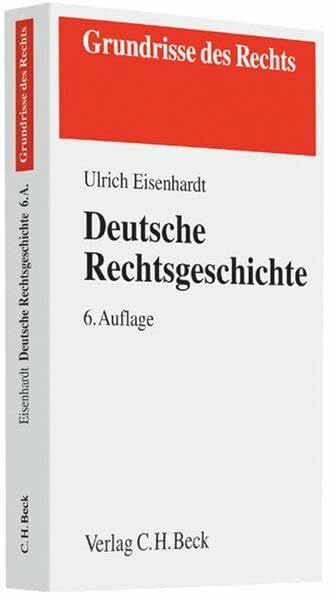 Eisenhardt, Ulrich Deutsche Rechtsgeschichte (Grundrisse des Rechts)