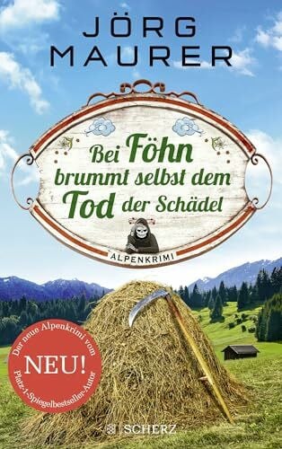 Maurer, Jörg Bei Föhn brummt selbst dem Tod der Schädel: Alpenkrimi (Kommissar Jennerwein ermittelt, Band 14)