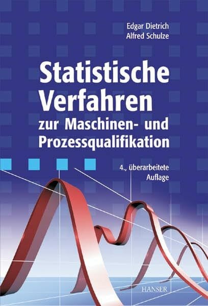 Schulze, Alfred Statistische Verfahren zur Maschinen und Prozessqualifikation