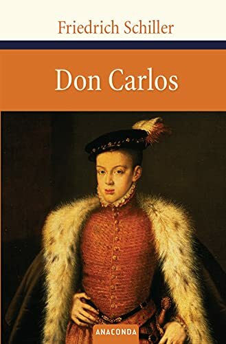 Schiller, Friedrich Don Carlos: Ein dramatisches Gedicht (Große Klassiker zum kleinen Preis, Band 45)