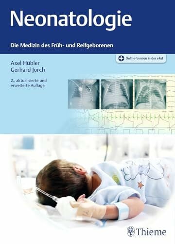 Jorch, Gerhard Neonatologie: Die Medizin des Früh- und Reifgeborenen