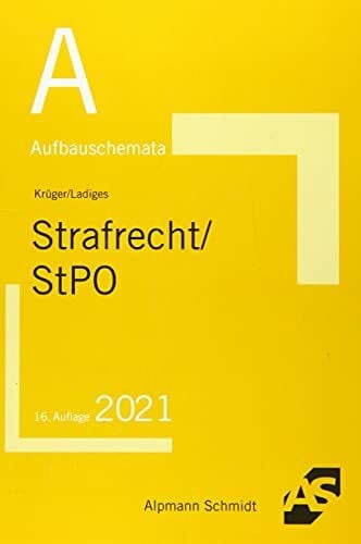 Ladiges, Manuel Aufbauschemata Strafrecht / StPO: Inhaltsverzeichnis/§§-Register. Strafrecht: Delikte des StGB, Besonderer Teil. StGB, Allgemeiner Teil. ... Hauptverhandlung, Rechtsmittelverfahren