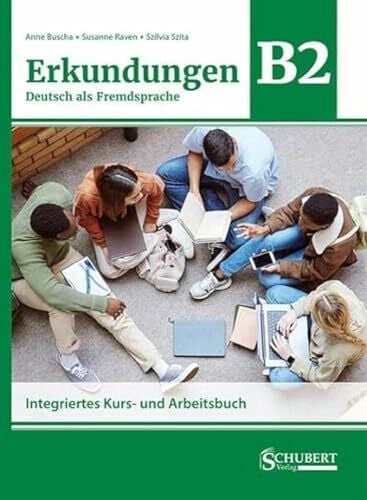 Szita, Szilvia Erkundungen Deutsch als Fremdsprache B2: Integriertes Kurs- und Arbeitsbuch