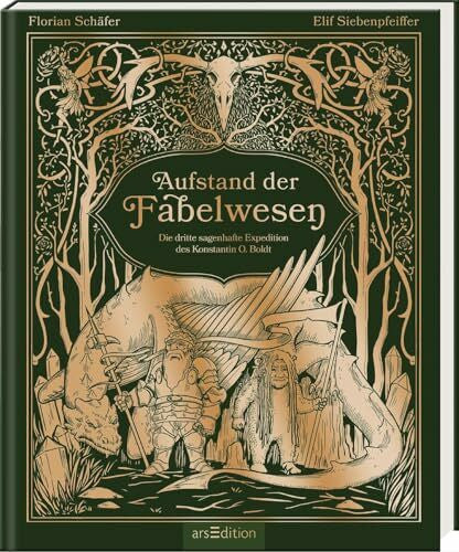 Siebenpfeiffer, Elif Aufstand der Fabelwesen: Die dritte sagenhafte Expedition des Konstantin O. Boldt | Aufwendig illustriert: eine gefährliche Reise zu Wesen in ganz Europa