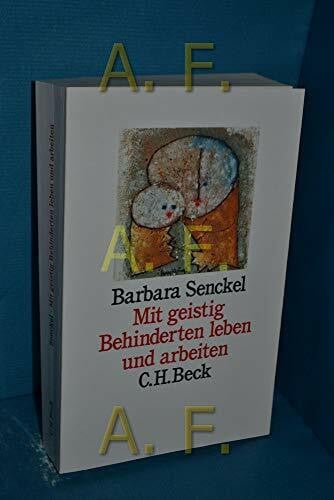 Senckel, Barbara Mit geistig Behinderten leben und arbeiten: Eine entwicklungspsychologische Einführung