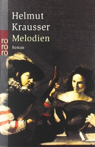 Krausser, Helmut Melodien: oder Nachträge zum quecksilbernen Zeitalter