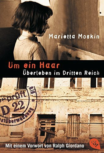 Moskin, Marietta Um ein Haar: Überleben im Dritten Reich