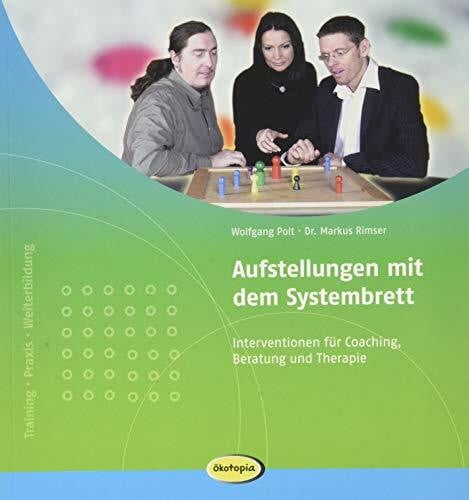 Rimser, Markus Aufstellungen mit dem Systembrett: Interventionen für Coaching, Beratung und Therapie (Praxisbücher für den pädagogischen Alltag)