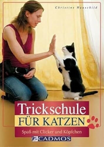 Hauschild, Christine Trickschule für Katzen: Spiel und Spaß mit Köpfchen (Cadmos Heimtierpraxis)