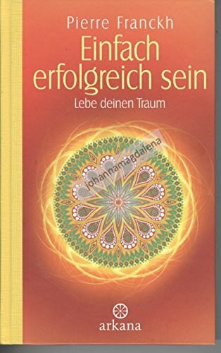 Franckh, Pierre Einfach erfolgreich sein: Lebe deinen Traum