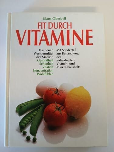 Klaus Oberbeil Fit durch Vitamine. Die neuen Wunderwaffen