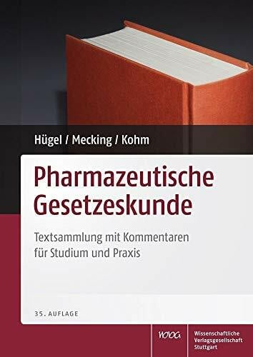 Baldur Kohm Pharmazeutische Gesetzeskunde: Textsammlung mit Erläuterungen für Studium und Praxis: Textsammlung mit Kommentaren für Studium und Praxis