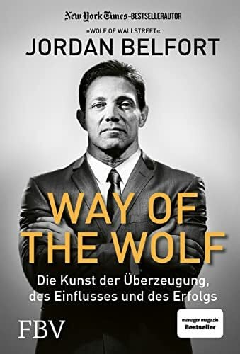 Belfort, Jordan Way of the Wolf: Die Kunst der Überzeugung, des Einflusses und des Erfolgs