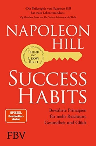 Hill, Napoleon Success Habits: Bewährte Prinzipien für mehr Reichtum, Gesundheit und Glück