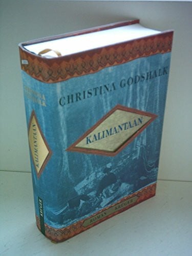 Godshalk, Christina Kalimantaan: Aus d. Amerikan. v. Astrid Arz u. Hans M. Herzog