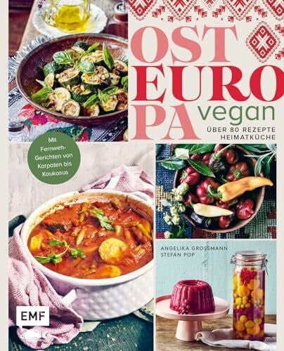 Pop, Stefan Osteuropa vegan: Über 80 Rezepte Heimatküche | Mit Fernweh-Gerichten von Karpaten bis Kaukasus