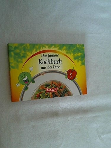 Schiller, Tatjana Das famose Kochbuch aus der Dose.