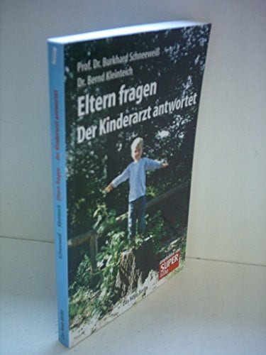 Schneeweiss, Burkhard Eltern fragen - Der Kinderarzt antwortet: Ein Ratgeber