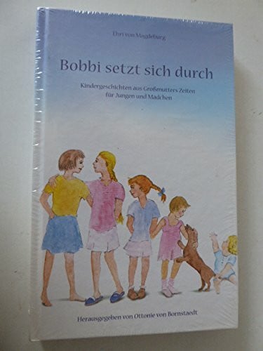 Magdeburg, Ehri von Bobbi setzt dich durch: Kindergeschichten aus Grossmutters Zeiten für Jungen und Mädchen