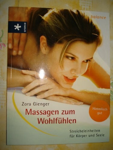 Gienger, Zora Massagen zum Wohlfühlen: Streicheleinheiten für Körper und Seele