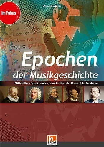 Schmid, Wieland Epochen der Musikgeschichte, Heft: Mittelalter, Renaissance, Klassik, Romantik, Moderne (Im Fokus)