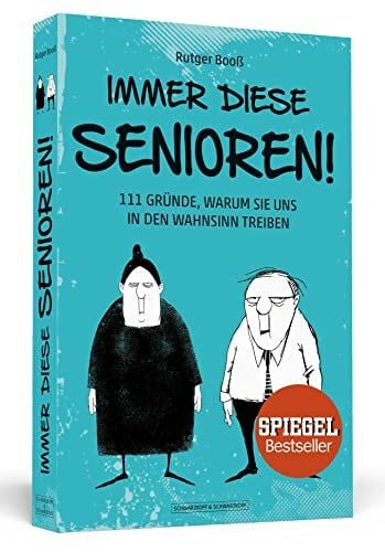 Booß, Rutger Immer diese Senioren!: 111 Gründe, warum sie uns in den Wahnsinn treiben