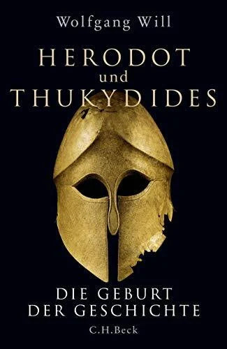 Will, Wolfgang Herodot und Thukydides: Die Geburt der Geschichte