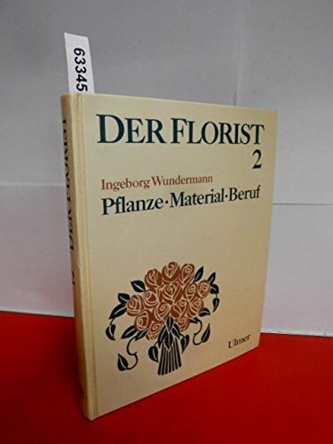 Wundermann, Ingeborg Der Florist, Bd.2, Pflanze, Material, Beruf