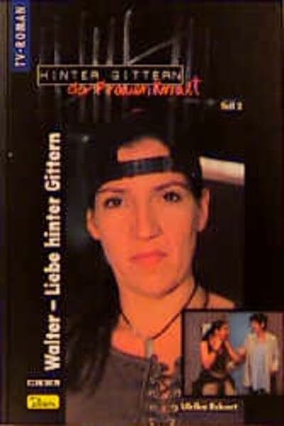 Eckart, Ulrike Hinter Gittern, der Frauenknast, Bd.15, Walter, Liebe hinter Gittern Teil 2
