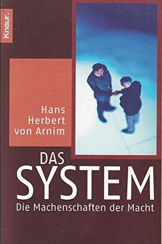 Arnim, Hans Herbert von Das System: Die Machenschaften der Macht