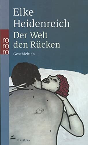 Heidenreich, Elke Der Welt den Rücken: Geschichten