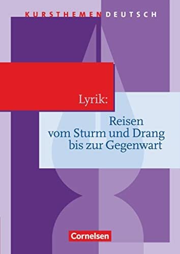 Lindenhahn, Reinhard Kursthemen Deutsch: Lyrik: Reisen vom Sturm und Drang bis zur Gegenwart - Schulbuch