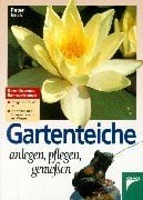 Peter Beck Gartenteiche anlegen, pflegen, genießen