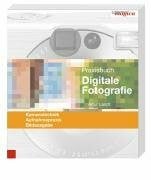 Landt, Artur Praxisbuch Digitale Fotografie: Kameratechnik, Aufnahmepraxis, Bildausgabe