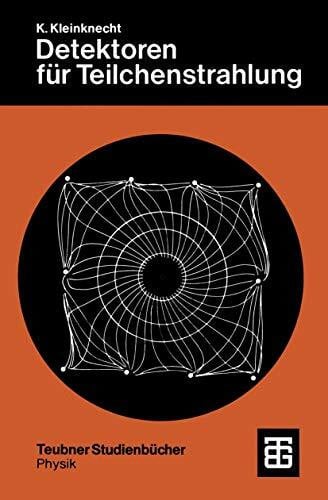 Kleinknecht, Konrad Detektoren für Teilchestrahlung (Teubner Studienbücher Physik)