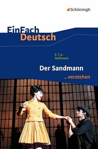 Schwake, Timotheus EinFach Deutsch ...verstehen. Interpretationshilfen: EinFach Deutsch ...verstehen: E.T.A. Hoffmann: Der Sandmann
