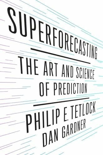 Gardner, Dan Superforecasting: The Art and Science of Prediction