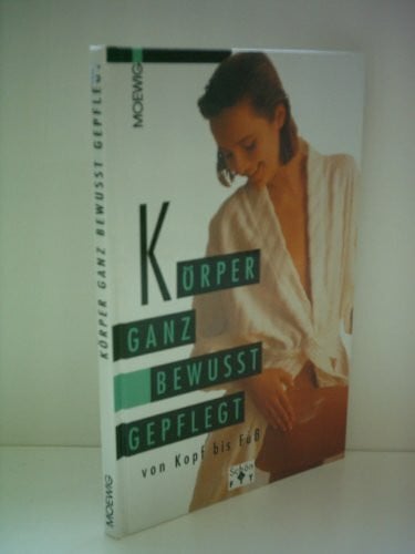 [Text], Rüdiger Margit Körper ganz bewusst gepflegt. [von Kopf bis Fuß].