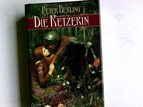 Berling, Peter Die Ketzerin: Roman (Lübbe Belletristik)