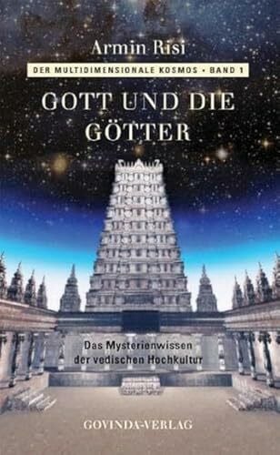 Risi, Armin Der multidimensionale Kosmos / Gott und die Götter: Das Mysterienwissen der vedischen Hochkultur. Vorw. v. Johannes von Buttlar